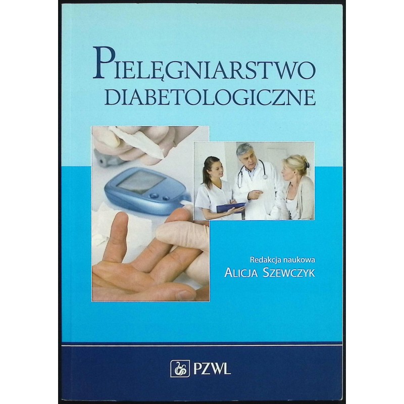 Pielęgniarstwo diabetologiczne Szewczyk Alicja