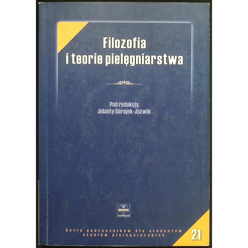 Filozofia i teorie pielęgniarstwa Jolanta Górajek-Jóżwik