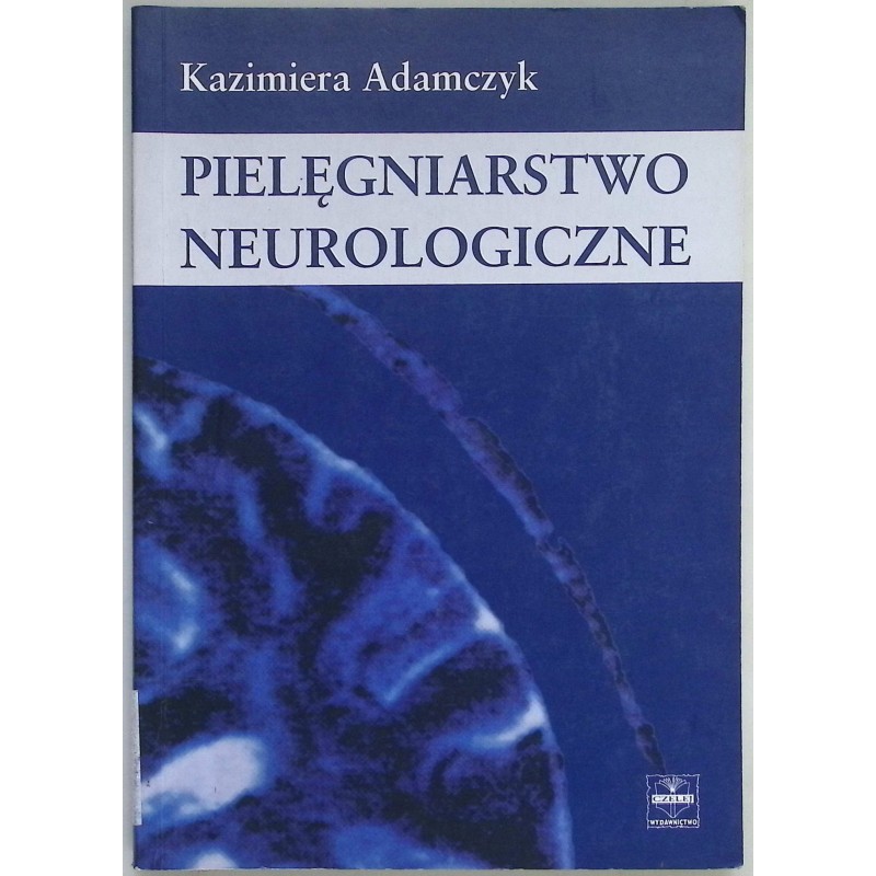 Pielęgniarstwo neurologiczne Kazimiera Adamczyk