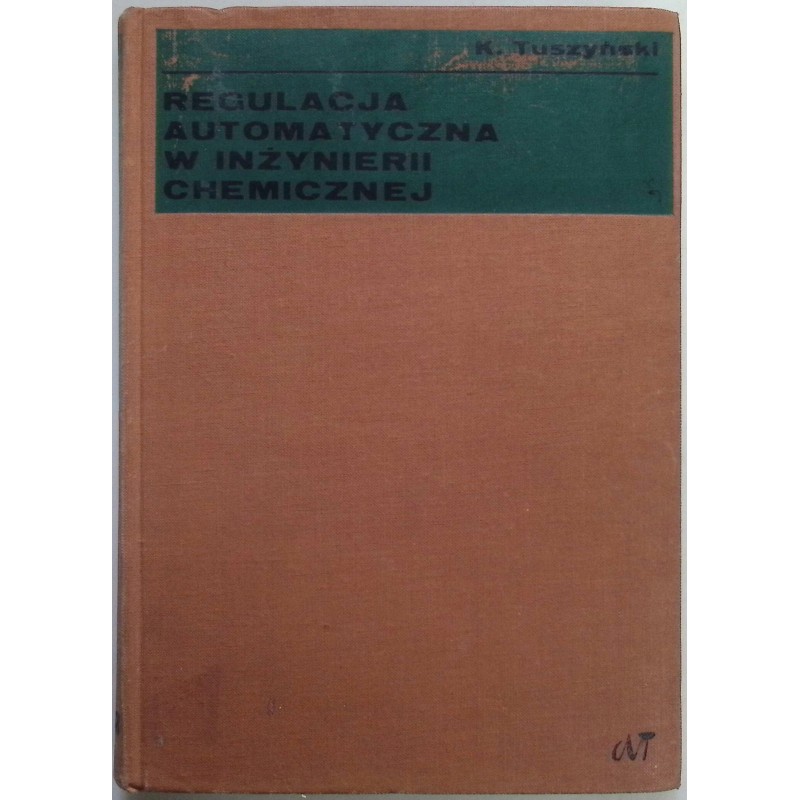 Regulacja automatyczna w inżynierii chemicznej K. Tuszyński