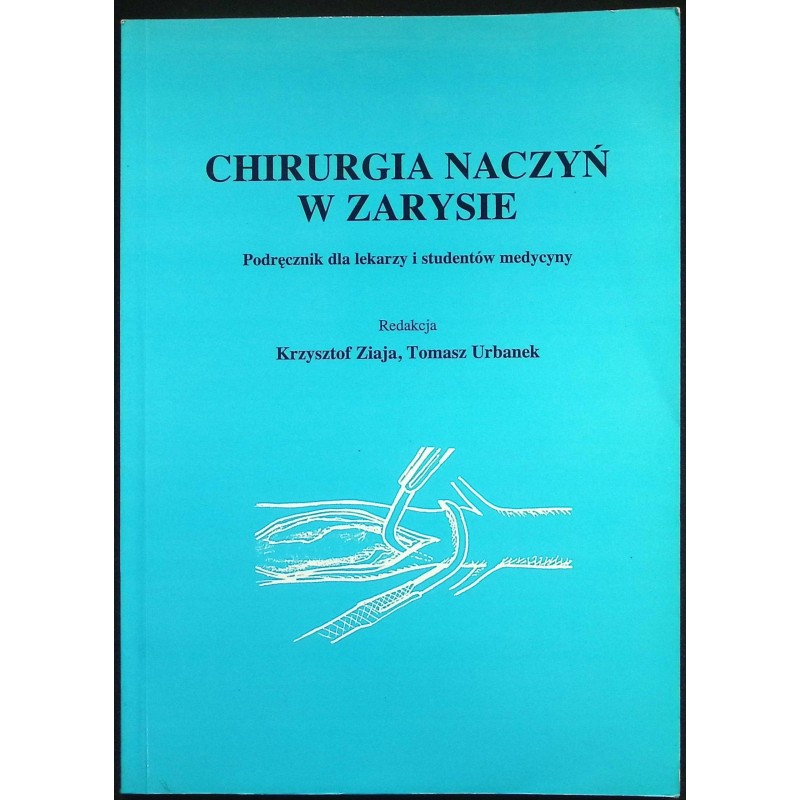 Chirurgia naczyń w zarysie Piotr Urbanek, Krzysztof Ziaja