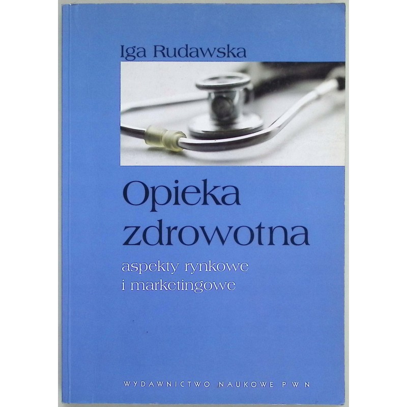 Opieka zdrowotna aspekty rynkowe i marketingowe Iga Rudawska