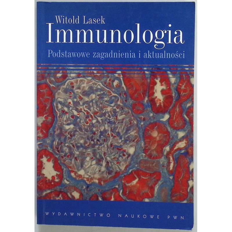 Immunologia podstawowe zagadnienia i aktualności Witold Lasek
