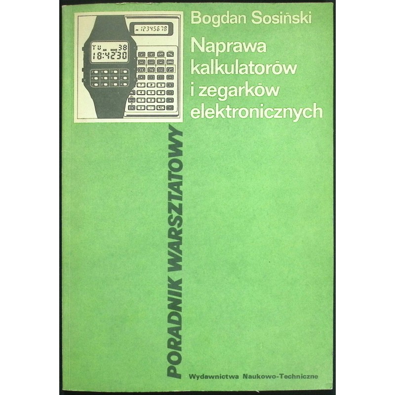 Naprawa kalkulatorów i zegarków elektronicznych Poradnik Bogdan Sosiński