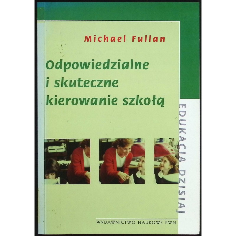 Odpowiedzialne i skuteczne kierowanie szkołą Michael Fullan