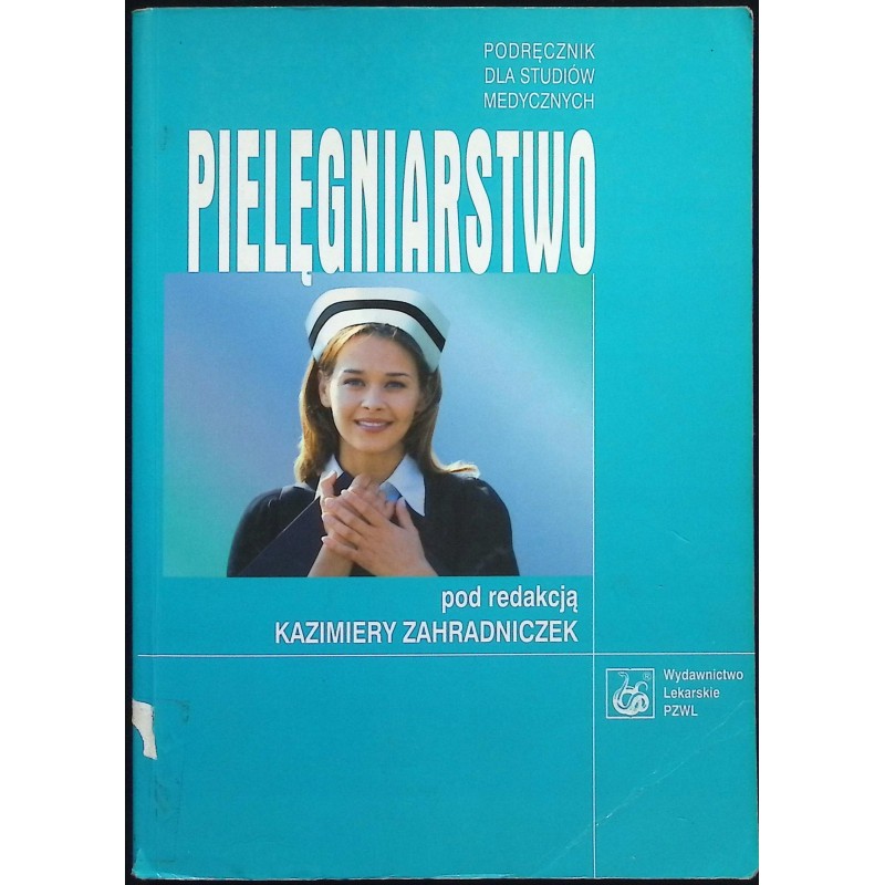 Pielęgniarstwo Podręcznik dla studiów medycznych Zahradniczek Kazimiera