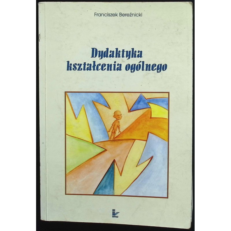 Dydaktyka kształcenia ogólnego Franciszek Bereźnicki