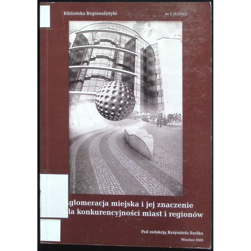 Aglomeracja miejska i jej znaczenie dla konkurencyjności miast i regionów