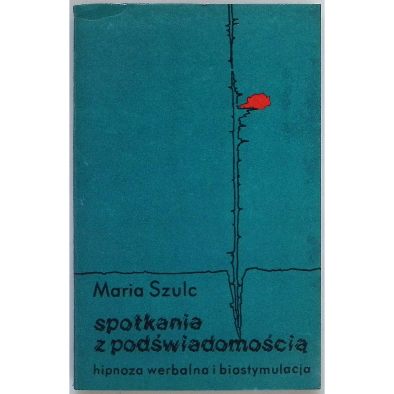 Spotkania z podświadomością Maria Szulc