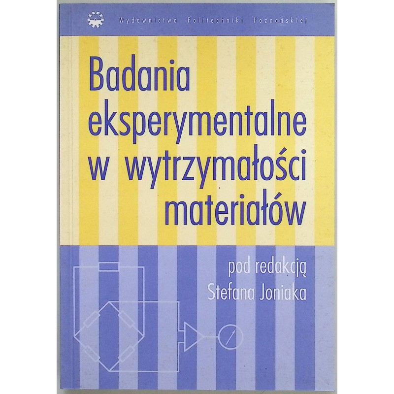 Badania eksperymentalne w wytrzymałości materiałów Stefan Joniak