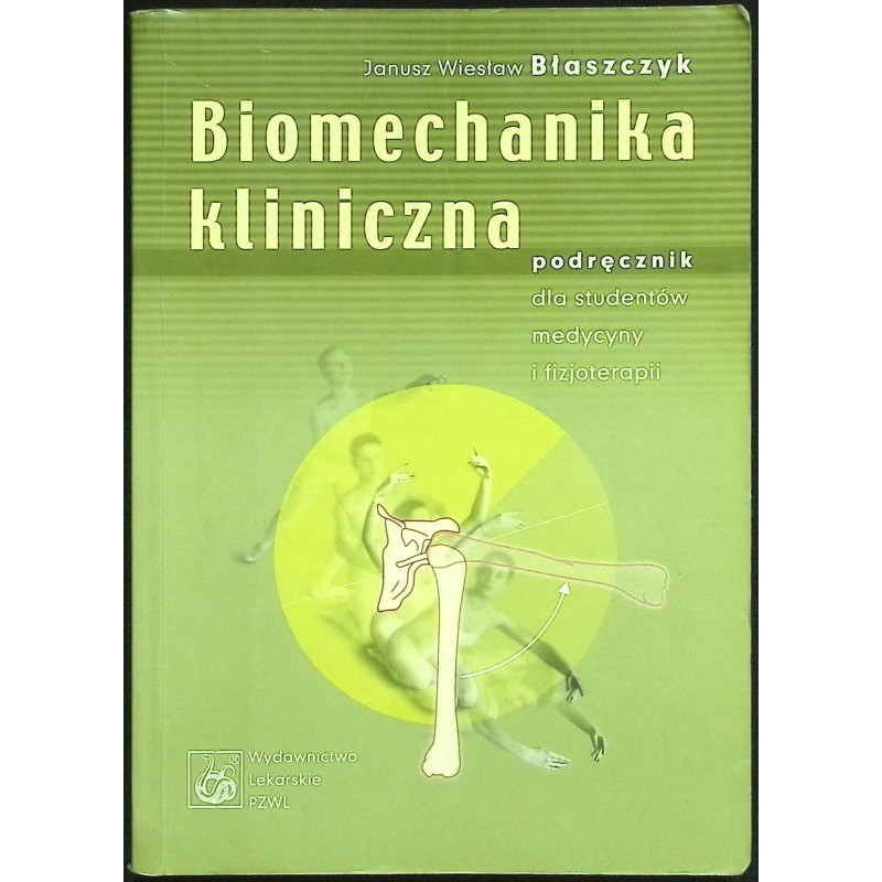 Biomechanika kliniczna Janusz Wiesław Błaszczyk