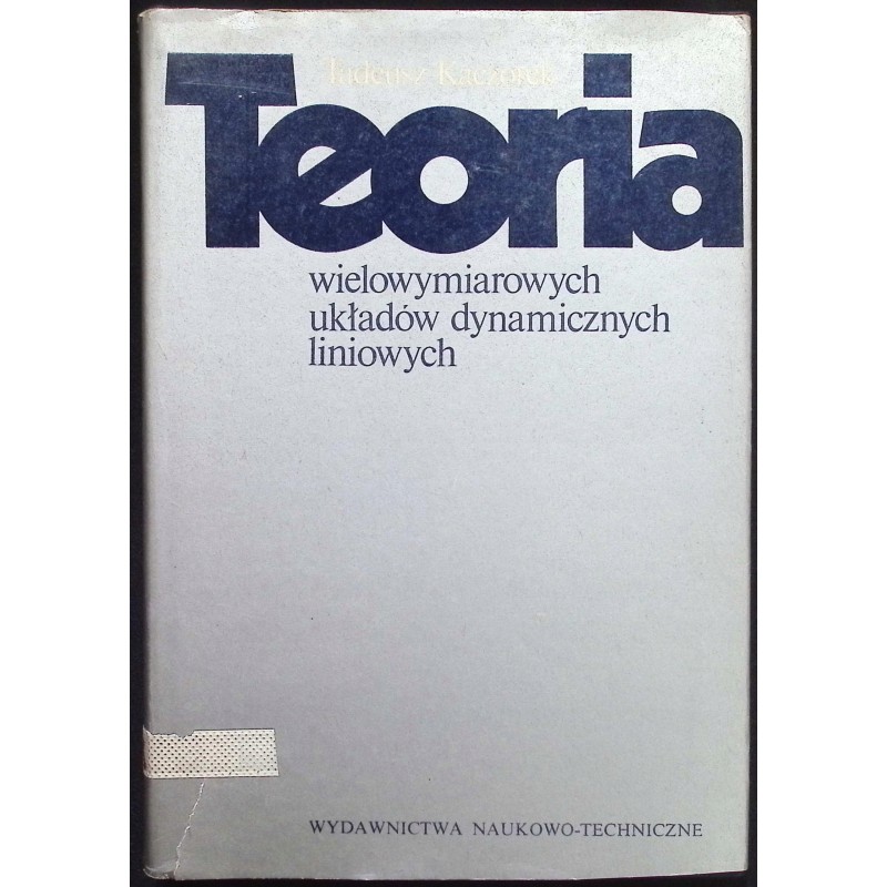 Teoria wielowymiarowych układów dynamicznych liniowych Tadeusz Kaczorek