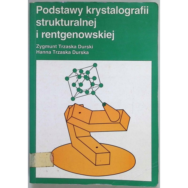 Podstawy krystalografii strukturalnej i rentgenowskiej Z. Trzaska Durski