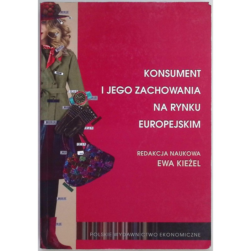 Konsument i jego zachowania na rynku europejskim Ewa Kieżel