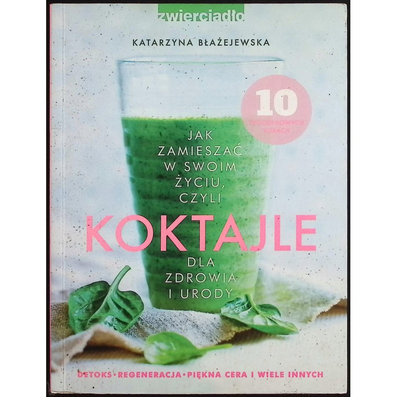 Jak zamieszać w swoim życiu, czyli koktajle dla zdrowia i urody Błażejewska
