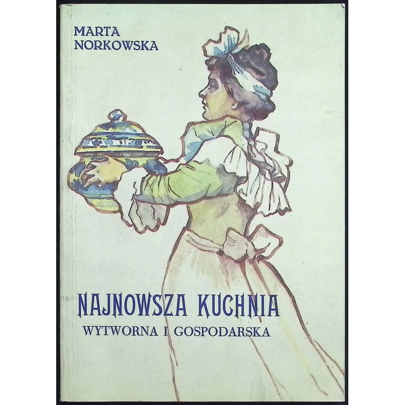 Najnowsza kuchnia wytworna i gospodarska Marta Norkowska