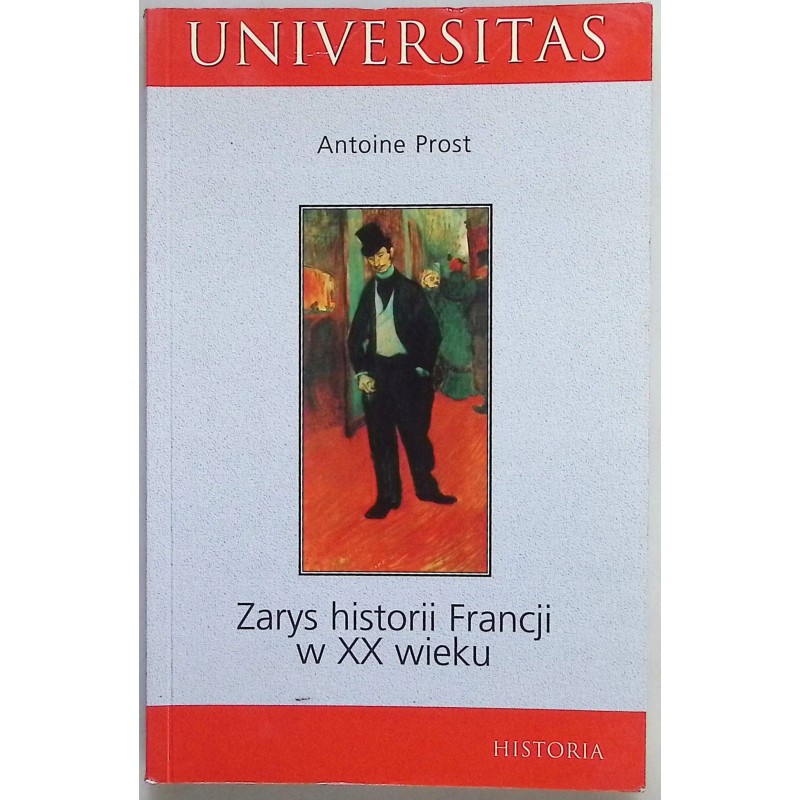 Zarys historii Francji w XX wieku Antoine Prost