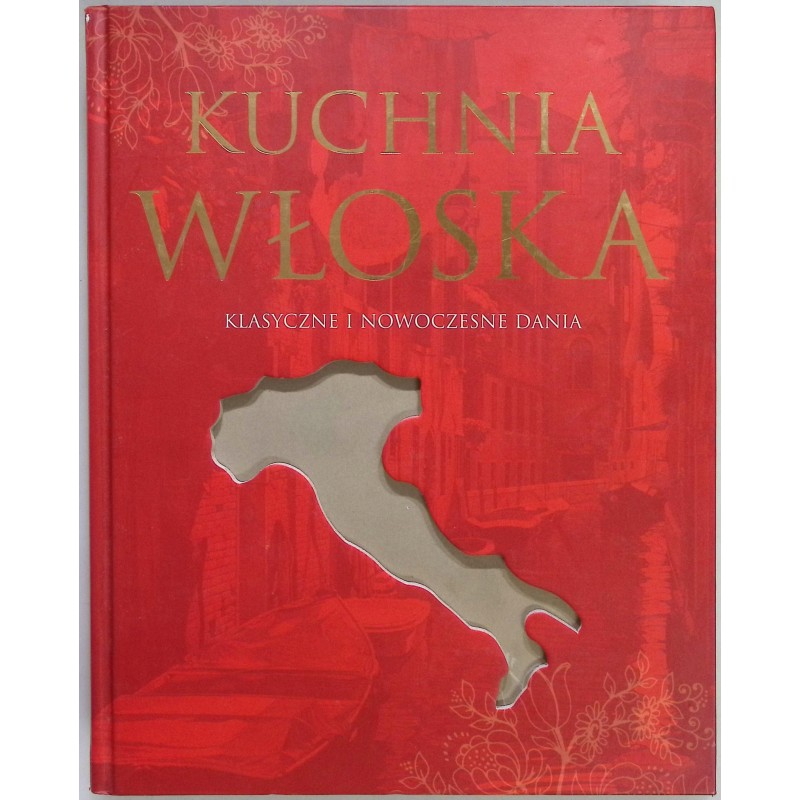 Kuchnia włoska klasyczne i nowoczesne dania