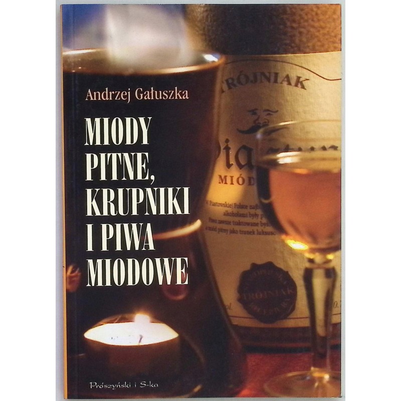Miody pitne krupniki i piwa miodowe Andrzej Gałuszka