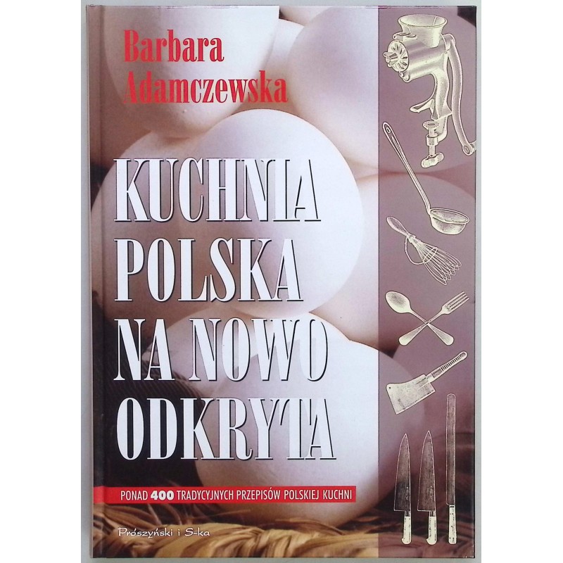 Kuchnia polska na nowo odkryta Barbara Adamczewska