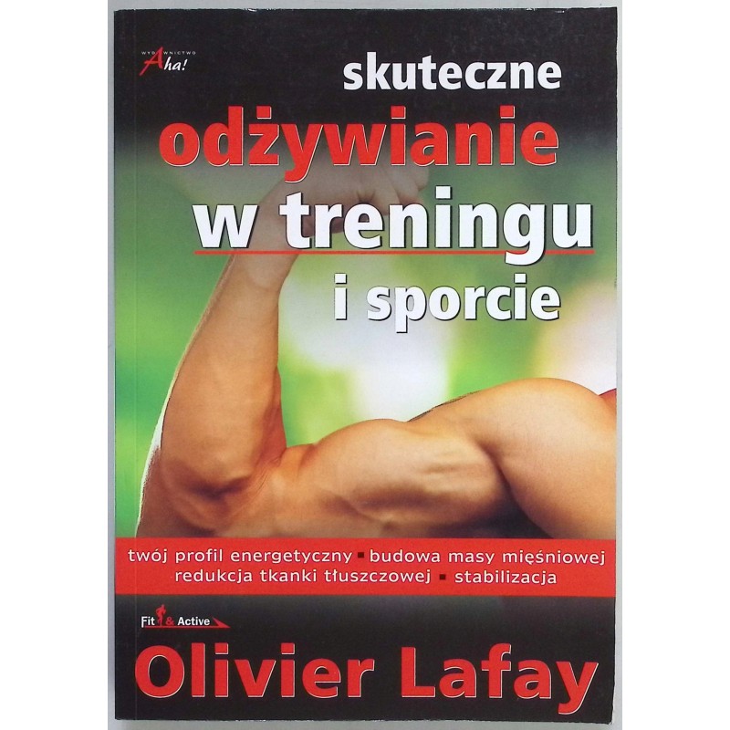 Skuteczne odżywianie w treningu i sporcie Olivier Lafay
