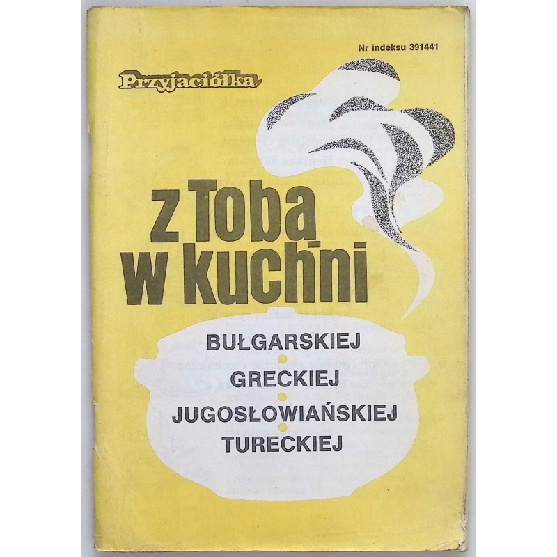 Z Tobą w kuchni bułgarskiej, greckiej, jugosłowiańskiej, tureckiej
