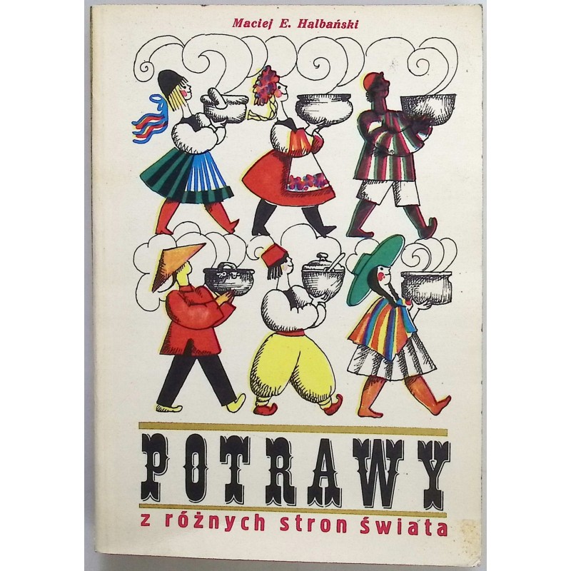 Potrawy z różnych stron świata Maciej E. Halbański