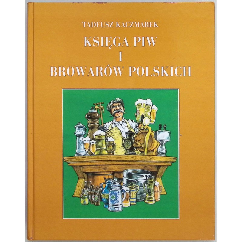 Księga piw i browarów polskich Tadeusz Kaczmarek