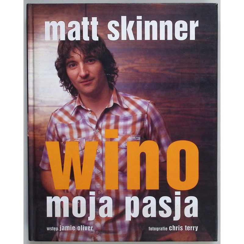 Wino moja pasja Matt Skinner
