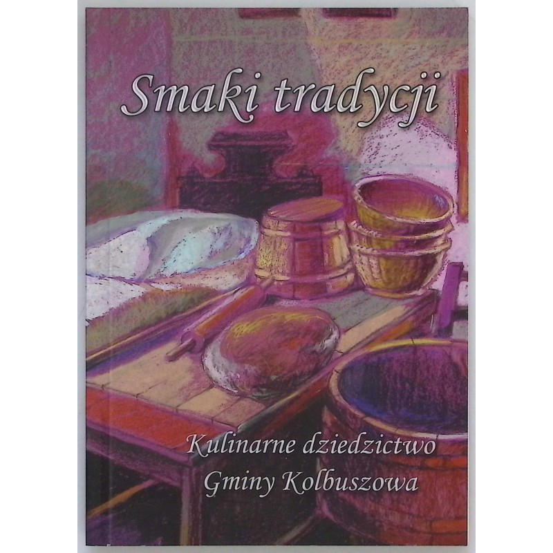 Smaki tradycji kulinarne dziedzictwo Gminy Kolbuszowa