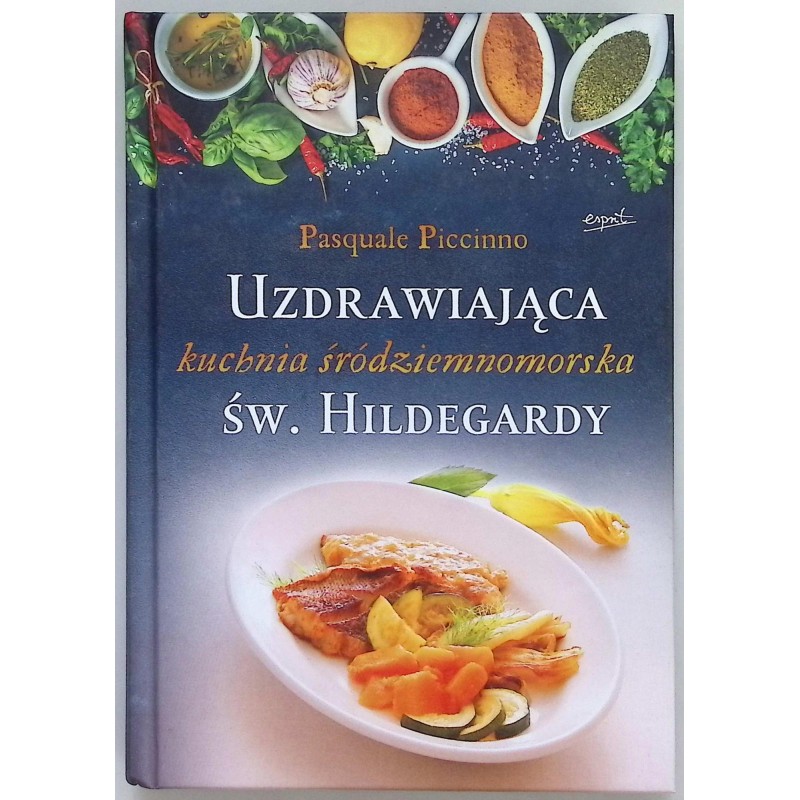 Uzdrawiająca kuchnia śródziemnomorska św. Hildegardy