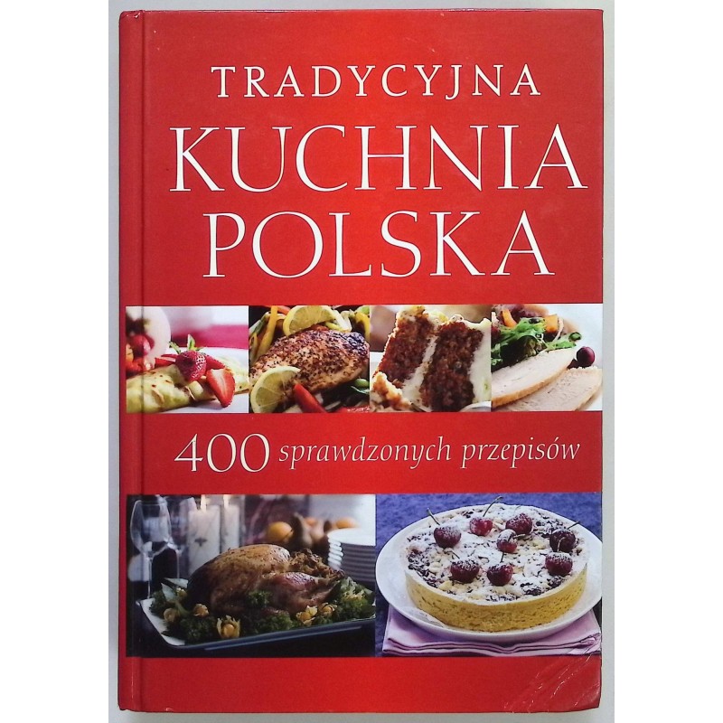 Tradycyjna kuchnia polska. 400 sprawdzonych przepisów
