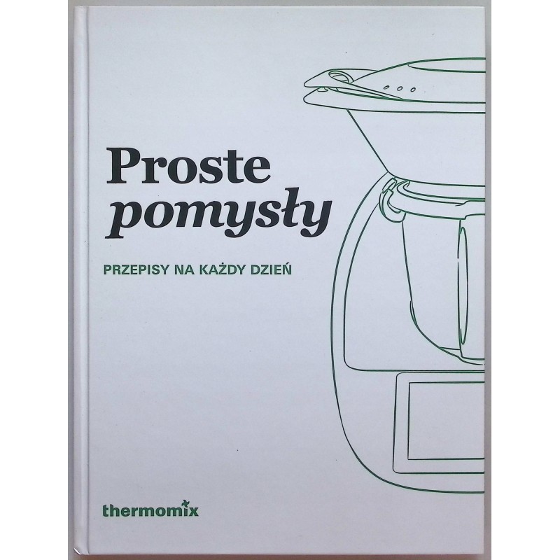 Proste pomysły Przepisy na każdy dzień Thermomix