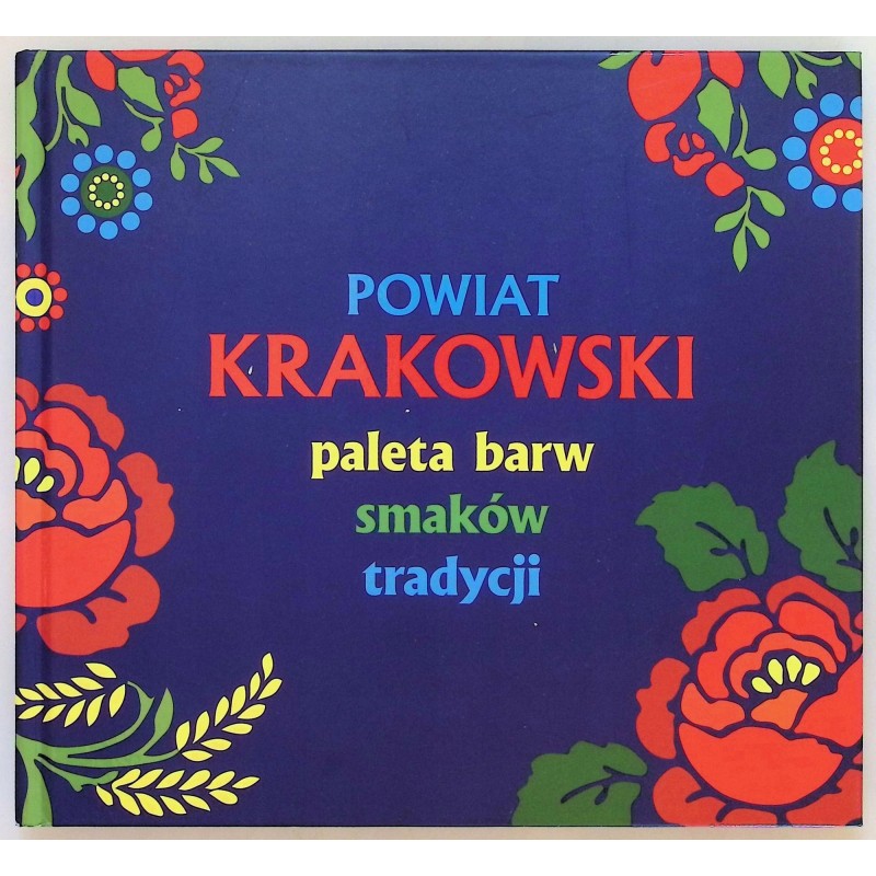 Powiat krakowski paleta barw smaków tradycji