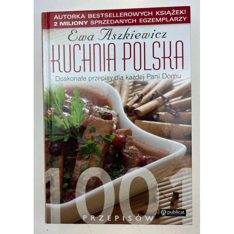 Kuchnia polska 1001 przepisów Doskonałe dla każdej Pani Domu Ewa Aszkiewicz