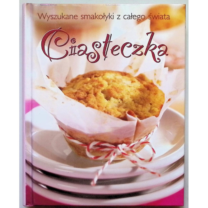 Ciasteczka. Wyszukane smakołyki z całego świata