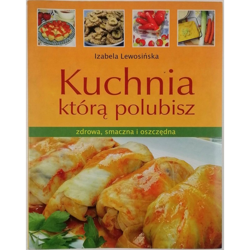 Kuchnia którą polubisz - Izabela Lewosińska