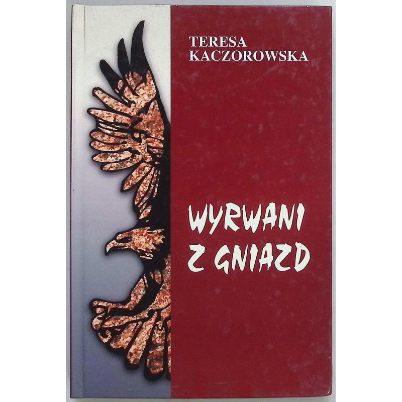 Wyrwani z gniazd Teresa Kaczorowska