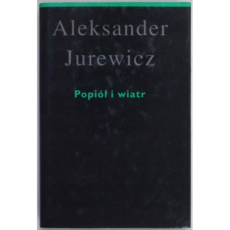 Popiół i wiatr Aleksander Jurewicz