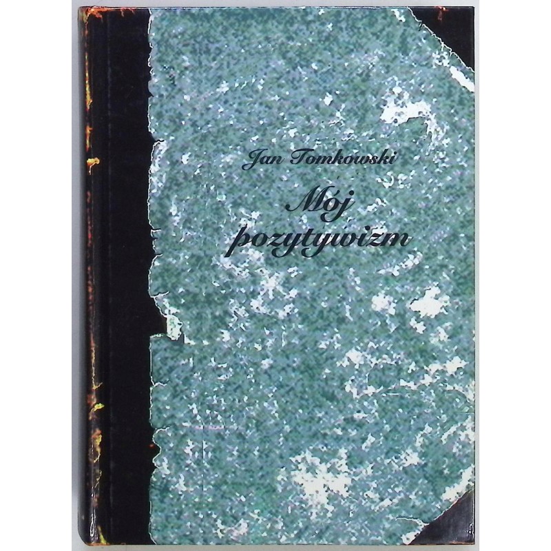 Mój pozytywizm - Jan Tomkowski