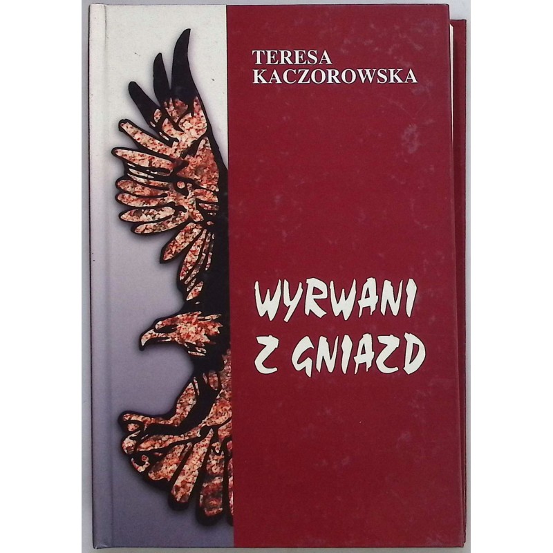 Wyrwani z gniazd Teresa Kaczorowska