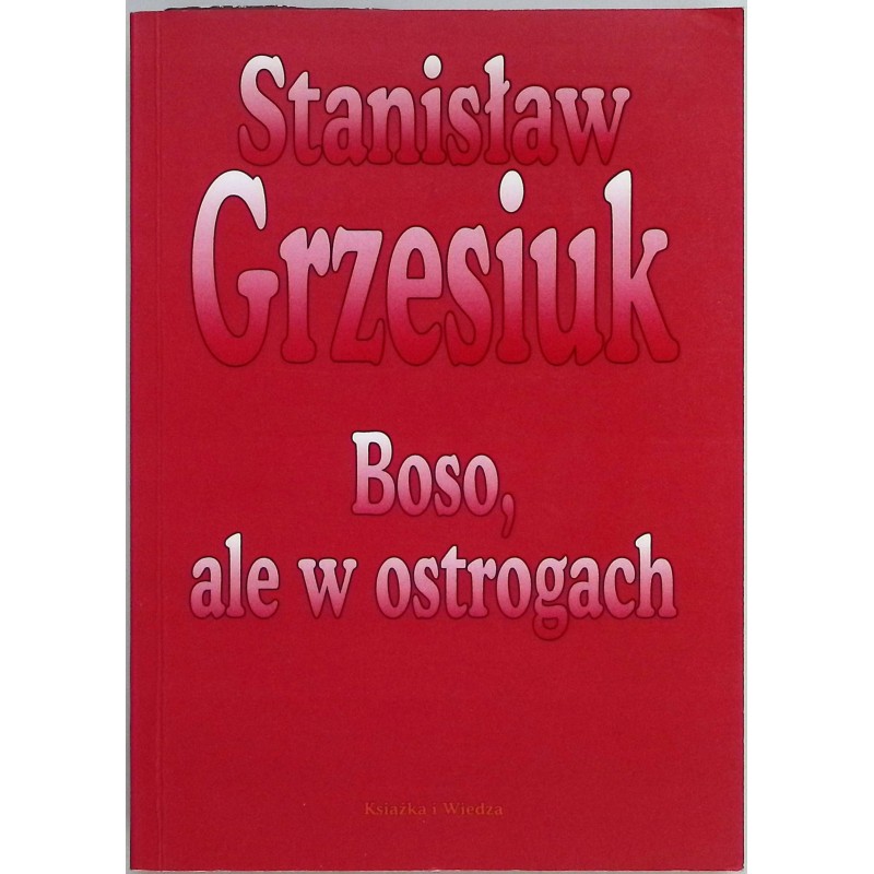 Boso, ale w ostrogach Stanisław Grzesiuk