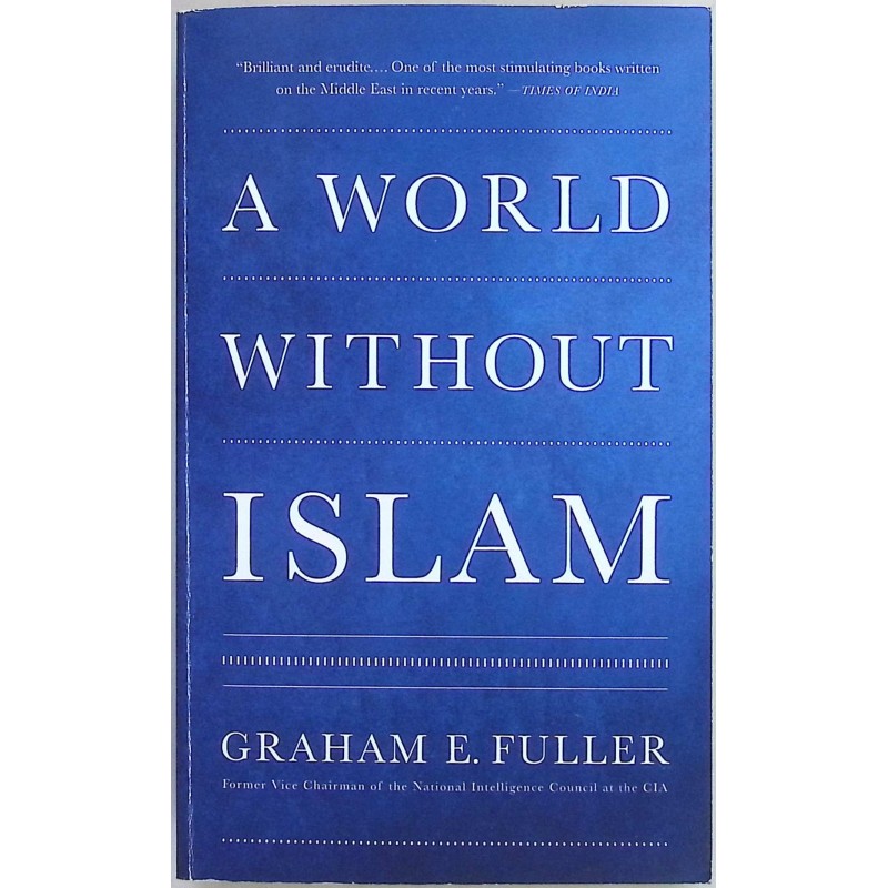 A World Without Islam - Graham E. Fuller