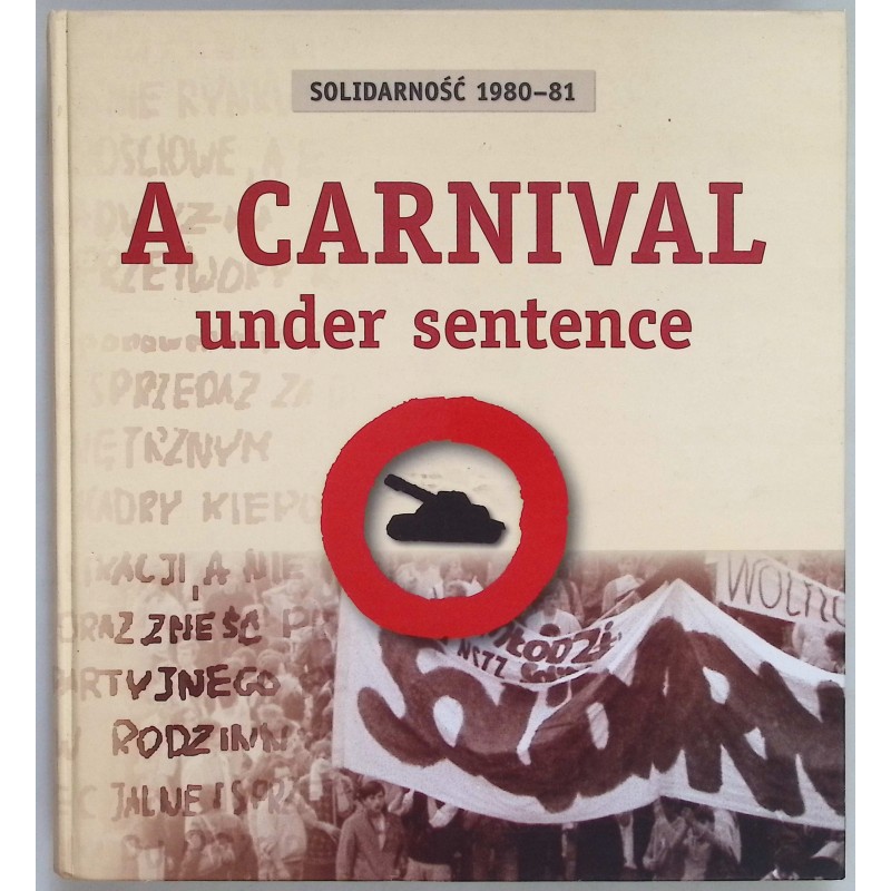 A Carnival under sentence Solidarność 1980-81