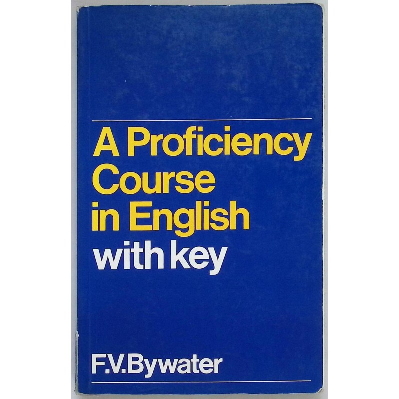 A proficiency course in English with key - Bywater