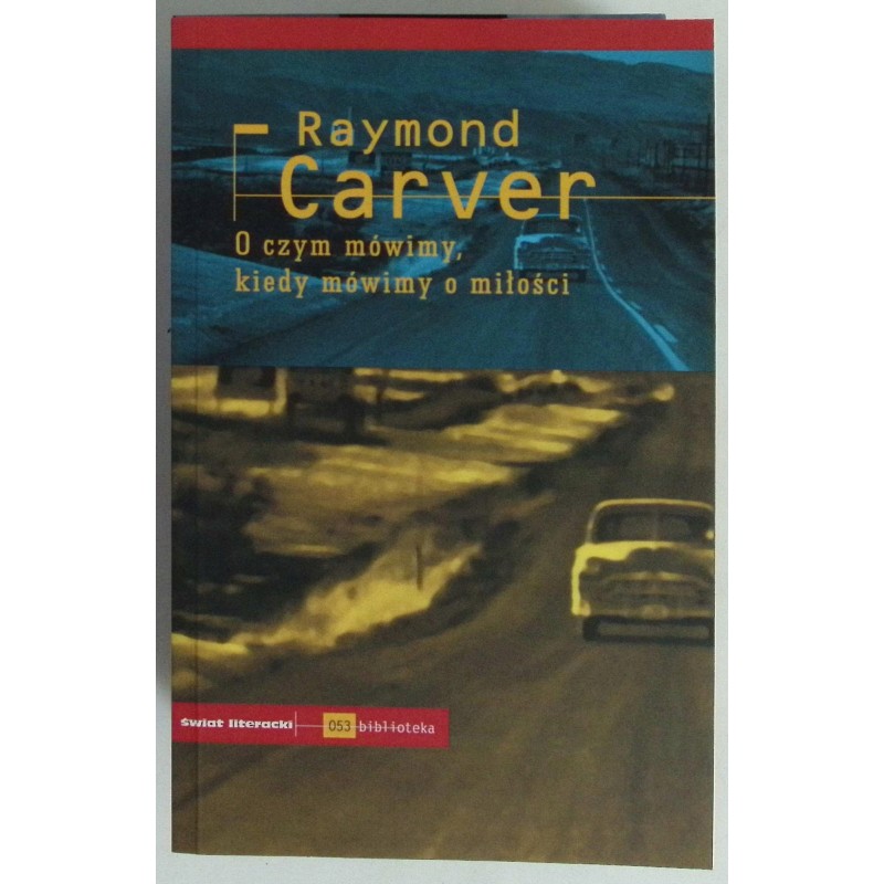 O czym mówimy kiedy mówimy o miłosci