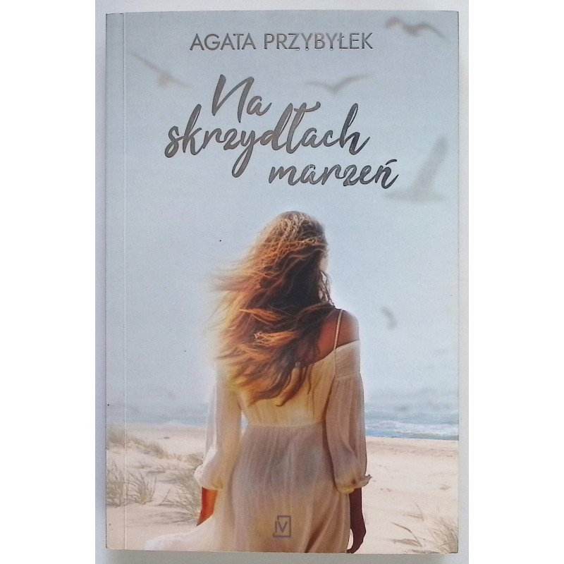 Na skrzydłach marzeń Agata Przybyłek