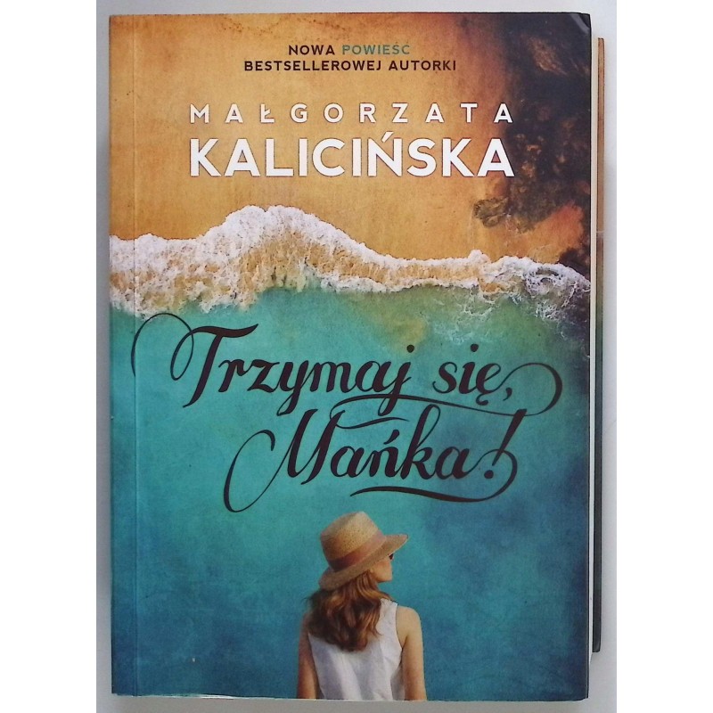 Trzymaj się Mańka! Małgorzata Kalicińska