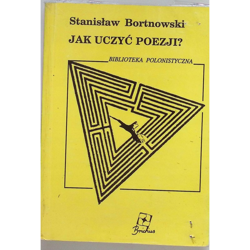 Jak uczyć poezji ? Stanisław Bortnowski