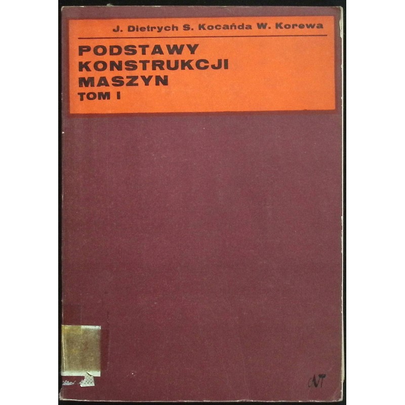 Podstawy konstrukcji maszyn Tom I Janusz Dietrych